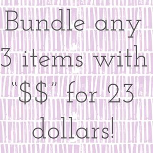 Bundle any 3 items with “$$” for 23 dollars